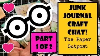 Part 1 of 2 Junk Journal Craft Chat! Scrap Paper Ideas for a Junk Journal! The Paper Outpost!