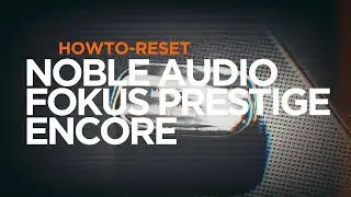 HOW TO RESET : Noble FoKus Prestige Encore By Soundproofbros