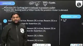 Assertion (A): Cooking time is reduced in pressure cooker.Reason (R): Boiling point of water ins....