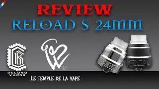 RELOAD S RDA  24MM  DE CHEZ RELOAD VAPOR - REVUE