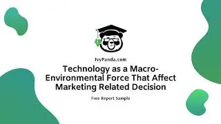 Technology as a Macro-Environmental Force That Affects Marketing-Related Decisions | Report Sample