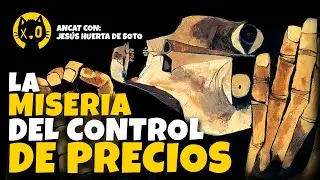 Los EFECTOS reales del CONTROL de PRECIOS | HUERTA de SOTO | ECONOM&Iacute;A b&aacute;sica para POL&Iacute;TICOS