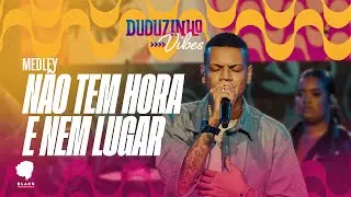 Duduzinho Vibes - Medley N&Atilde;O TEM HORA E NEM LUGAR Pagovibes - Do funk ao pagode
