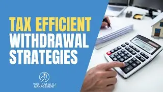 5 Tax Efficient Withdrawal Strategies | What are some tax efficient withdrawal strategies?