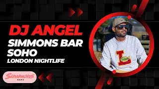 Simmons Bar｜Soho｜Dj Angel｜London Nightlife｜Live DJ Set｜Highlights｜Open Format DJ｜Club