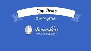 Boundless App Demo - Team Way2Tech  Technovation 2018