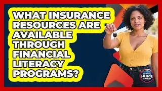 What Insurance Resources Are Available Through Financial Literacy Programs? - Hispanic Home Shield