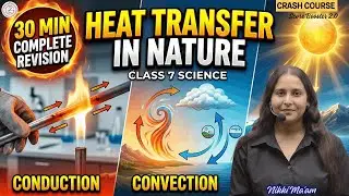 Class 7 Heat Transfer In Nature One shot | Science New NCERT | Crash Course day 17 | By Nikki Ma'am