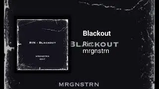Rin & mrgnstrn - Blackout [GT34]