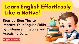 LEARN ENGLISH LIKE A BABY: MASTER ENGLISH NATURALLY AND QUICKLY! | Listening&nbsp;Practice