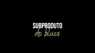 Subproduto do Blues - Danny Boy Bizzy & Pit Blues (Feat.: Jo&atilde;o Fera) [VIDEOCLIPE OFICIAL]