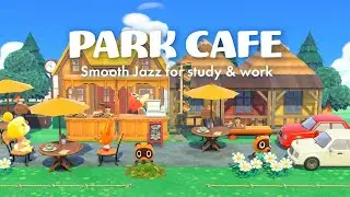 Animal Crossing 🍃 Park Cafe Vibes | Smooth Jazz for Study & Work + Cozy Bird Chirping