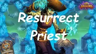 Hearthstone: Resurrect Priest #1: Rise of Shadows - Standard Constructed