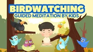 Birds of Wonder: Guided Meditation for Kids - Explore the World of Feathered Friends | 10 Minutes
