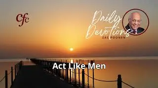 April 2 | Daily Devotion | Act Like Men | Zac Poonen