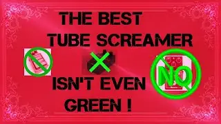 The Best Tube Screamer ???