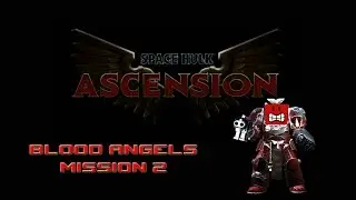 Space Hulk Ascension - Blood Angels mission 2