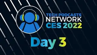 CES 2022 | Tech Podcasts Network