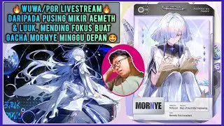 WUWA/PGR LiveStream - Fokus Banner Mornye Dulu Nggak Sih? Daripada Mikir Gacha Aemeath & Luuk. DX DX