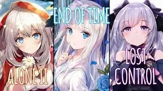 Nightcore - Alone Pt. II X End Of Time X Lost Control (Switching Vocals)