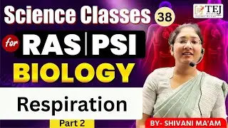 Class 38: Respiration Part 2 I Science Classes for RAS prelims & PSI 2025 #psiexam #ras