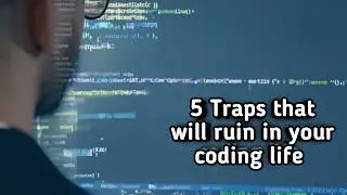 5 traps ruin in your coding life || Web Development Tips