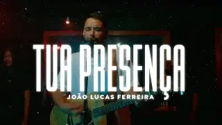 Tua Presença | Joāo Lucas Ferreira (Ao Vivo)