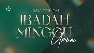 Ibadah GSJA Trinitas  | Minggu, 11 Januari 2026 | Pkl. 07.30 WIB