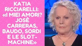 L'INTERVISTA * KATIA RICCIARELLI (3 di 3): «I MIEI AMORI? CARRERAS, BAUDO, SORDI E LE SLOT-MACHINE»