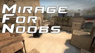 CS:GO | Mirage for Noobs