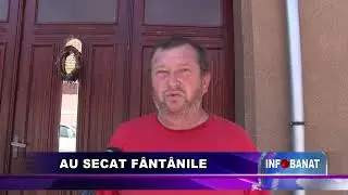 Au secat fântânile