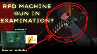 Examination RPD Machine Gun + OWNER/DEV | Roblox Examination