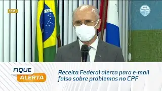 Receita Federal alerta para e-mail falso sobre problemas no CPF