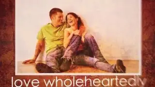Loving Wholeheartedly