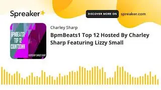 BpmBeats1 Top 12 Hosted By Charley Sharp Featuring Lizzy Small (made with Spreaker)