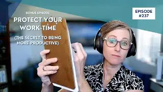 BONUS: Protect your work-time (the secret to being more productive)