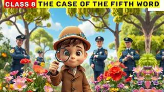 The Case of the Fifth Word | Class 8 Poorvi Unit 3 | The Case of the Fifth Word Summary