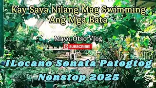 Kay Saya Nilang Mag Swimming Ang Mga Bata | ILocano Sonata Patogtog Nonstop 2025 | Mayo Otso Vlog