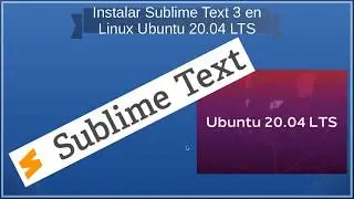 Como instalar Sublime Text 3 en Linux/Ubuntu 20.10 Groovy Gorilla y 20.04 LTS. Focal Fossa 2020