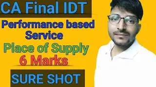 CA Final IDT SURE SHOT 6 Marks Question on Performance based Services | Place of supply | Sept 25