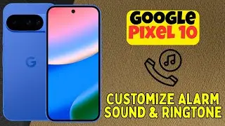 Настройка звука и рингтона будильника на Google Pixel 10 | Руководство по настройке будильника
