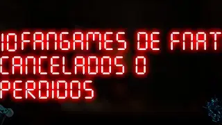 10 fangames de Fnati cancelados o p&eacute;rdidos