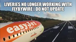 Liveries No Longer Working With FlyByWire A320 NX - Do Not Update | MSFS 2020