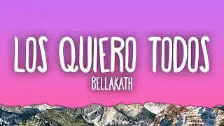Bellakath - LOS QUIERO TODOS