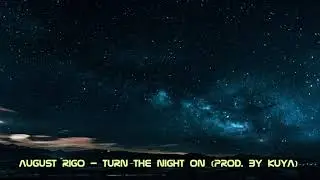 August Rigo ⁃⁃⁃ Turn The Night On (Prod. By Kuya) (HOT RnB)