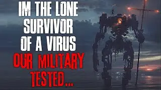 «Я единственный выживший после вируса, который проверили наши военные» Creepypasta