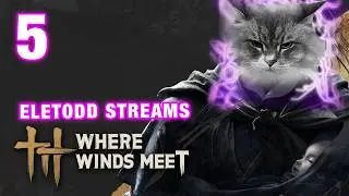 Where Winds Meet -  LIVE stream 5 | exploration and Gleaming Abyss Void King Boss - Eletodd plays