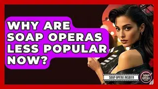 Why Are Soap Operas Less Popular Now? - Soap Opera Insider