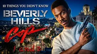10 Things You Didn't Know About Beverly Hills Cop 1 and 2 