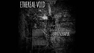 Ethereal Void - Landscraper